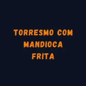 TORRESMO COM MANDIOCA FRITA